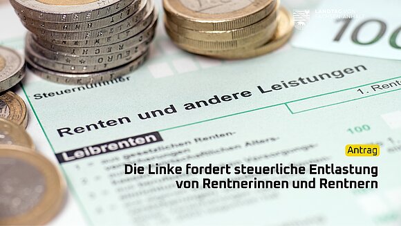 Die Fraktion Die Linke möchte sich mit ihrem Antrag für die steuerliche Entlastung von Rentnerinnen und Rentnern einsetzen.